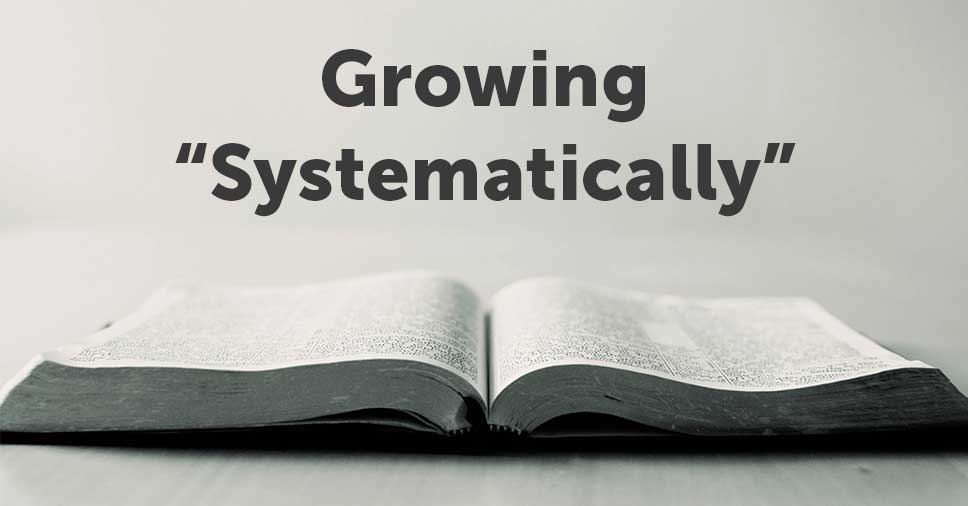 Growing Systematically